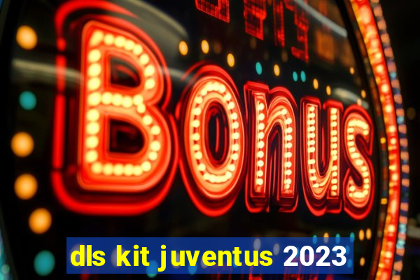 dls kit juventus 2023